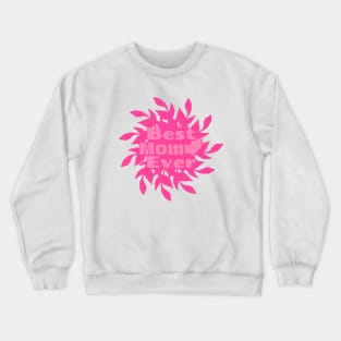 Pink Best Mom Ever, Happy Mothers Day Gift Ideas Crewneck Sweatshirt